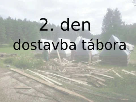 2. den - dostavba tábora